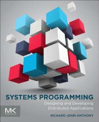 Systems Programming: Designing and Developing Distributed Applications: New