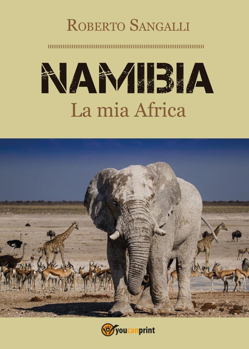 9788892628625 Namibia. la mia africa - Roberto Sangalli