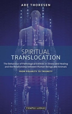 Spiritual Translocation: The Behaviour of Pathological Entities in Illness a...