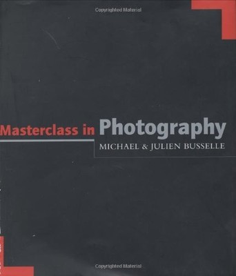 MASTERCLASS IN PHOTOGRAPHY by Busselle, Julien 1862054835 FREE Shipping