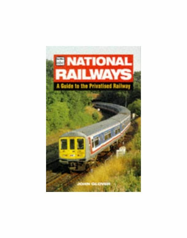 National Railways: A Guide to the Privatised Railway (Ian Allan abc S.), Glover,