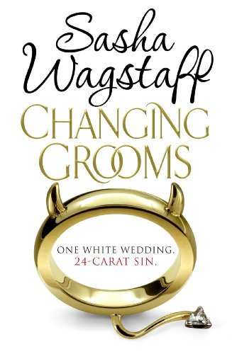 Changing Grooms By Sasha Wagstaff. 9780755348893