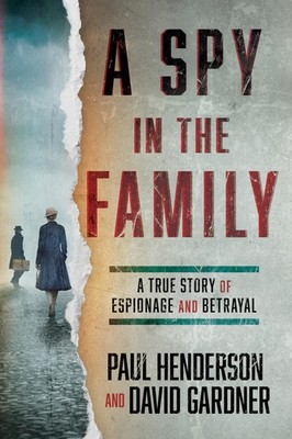 A Spy in the Family: A True Story of Espionage and Betrayal - paperback Hend...