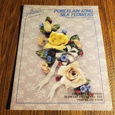Aleene's Porcelain-Izing Silk Flowers Craft Book #14-508 Aleene 1980s