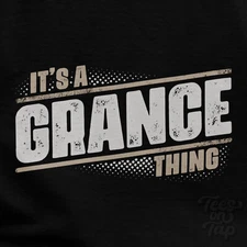 IT'S A GRANCE THING T-SHIRT name surname funny family gift idea