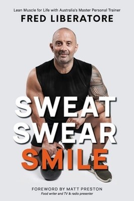 Sweat Swear Smile by Fred Liberatore (English) Paperback Book