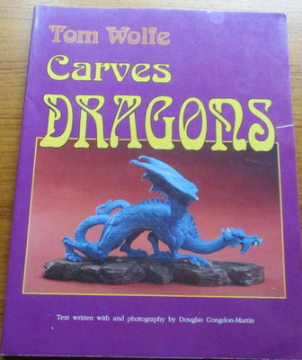 Tom Wolfe Carves Dragons. Douglas Congdon-Martin. Schiffler, 1994.