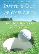 Putting Out of Your Mind Hardcover Bob Rotella