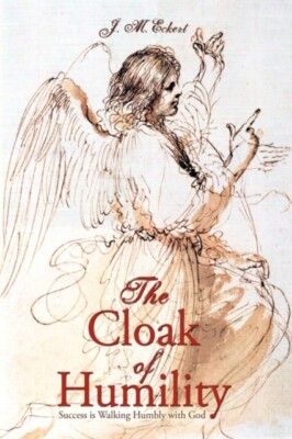 J. M. Eckert - Cloak of Humility  Success Is Walking Humbly with God - - X555z