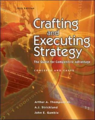 Crafting and Executing Strategy: The Quest for Competitive Advantage: Concepts