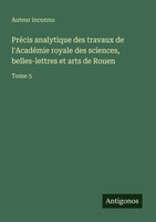 Auteur Inconnu | PréCis Analytique Des Travaux De L'acadéMie Royale Des...