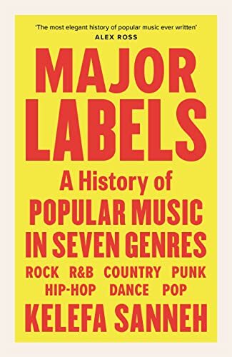 Major Labels: A History of Popular Music in Seven Genres.by Sanneh New**