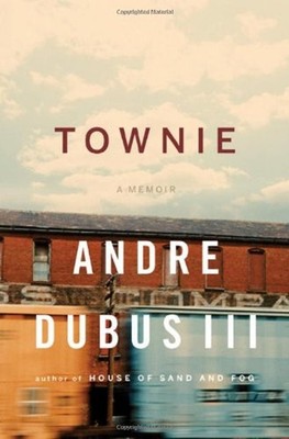 Townie : A Memoir Hardcover Andre, 3rd Dubus