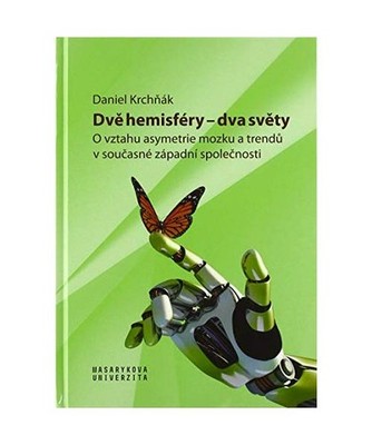 Dv? hemisféry - Dva sv?ty: O vztahu asymetrie mozku a trend? v sou?asné západ