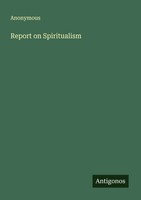Report On Spiritualism Anonymous Taschenbuch Englisch 2025 Antigonos Verlag