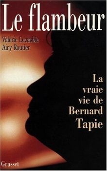Le flambeur : la vraie vie de Bernard Tapie von L... | Buch | Zustand akzeptabel