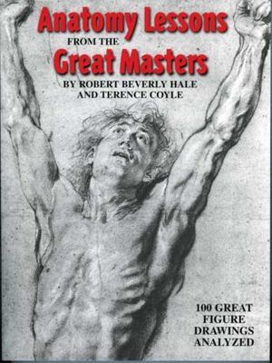 Anatomy Lessons from the Great Masters: 100 Great Figure Drawings (0823002810)