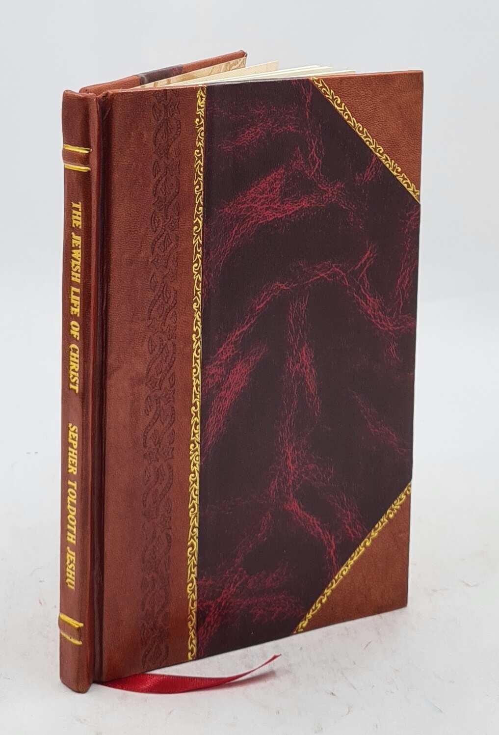 The Jewish Life Of Christ Being The Sepher Toldoth Jeshu, Or Boo [Leather Bound]