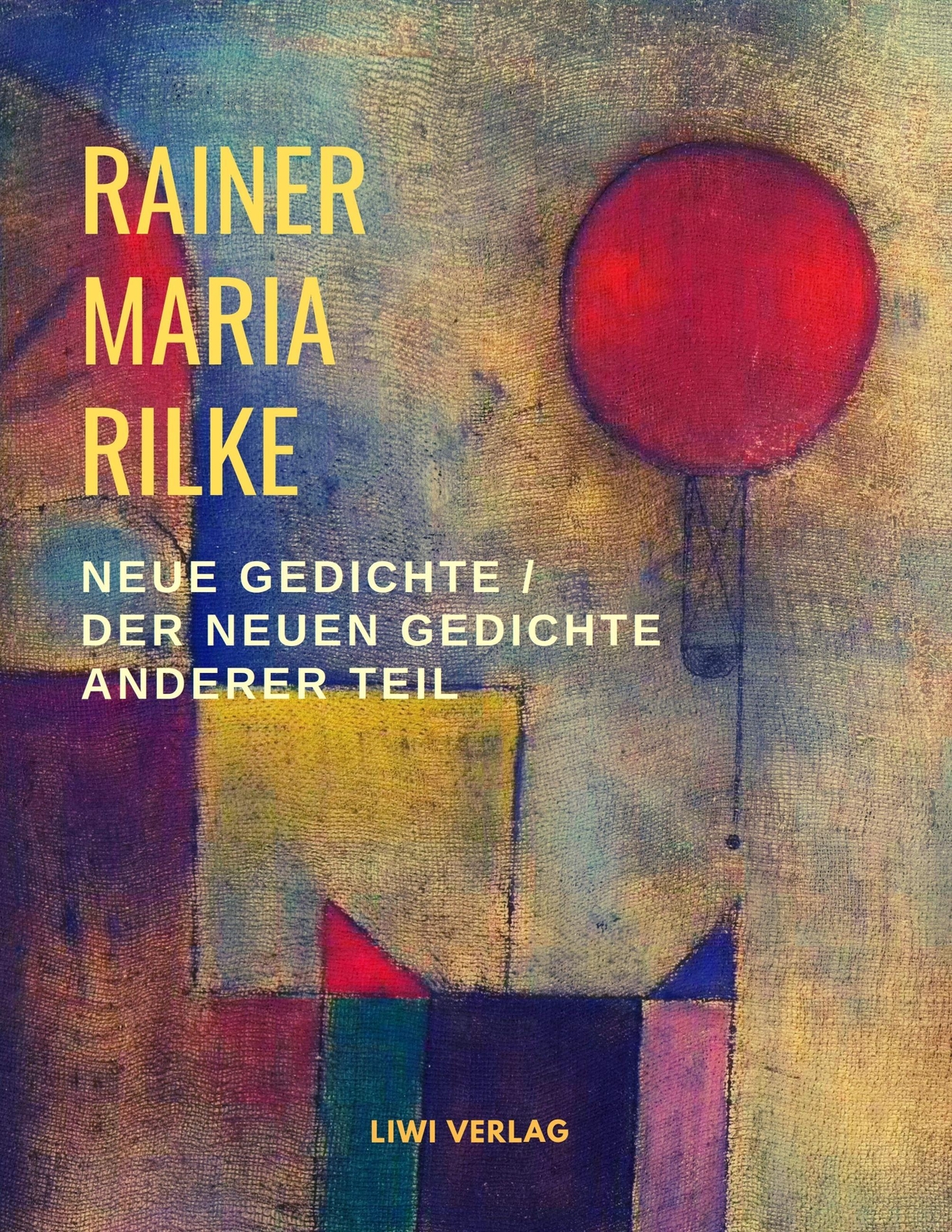 Neue Gedichte / Der Neuen Gedichte Anderer Teil, Rainer Maria Rilke