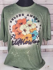 You Belong Amoung The Wildflowers Bleached T-shirt