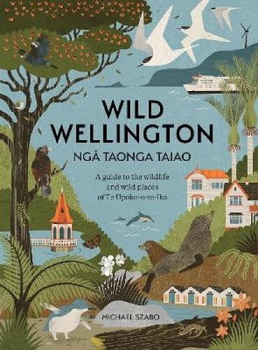 Wild Wellington Nga Taonga Taiao by Michael Szabo - 9781991165572