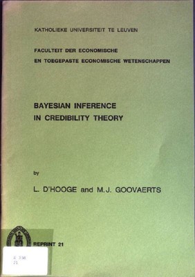 Bayesian Inference in Credibility Theory Reprint 21 D'Hooge, L. and M. J. Goovae