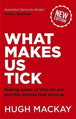What Makes Us Tick: Making sense of who we are and the desires that drive us...