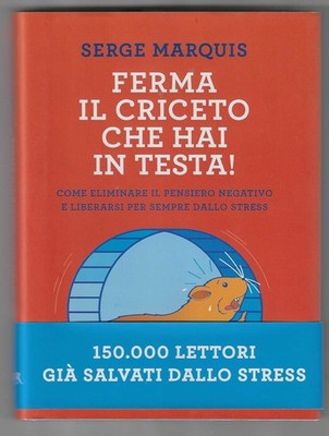SERGE MARQUIS - Ferma il criceto che hai in testa ! - RIZZOLI 2016