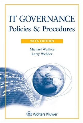 IT GOVERNANCE: POLICIES & PROCEDURES, 2016 EDITION WITH By Michael Wallace VG