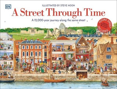 A Street Through Time: A 12,000 Year Journey Along the Same Str by DK 0241411548