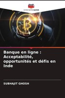 Subhajit Ghosh | Banque En Ligne : Acceptabilité, OpportunitéS Et DéFis En Inde