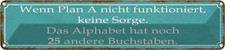 Blechschild 10x46 cm wenn Plan A nicht funktioniert Spruch Zitat Deko Geschenk M