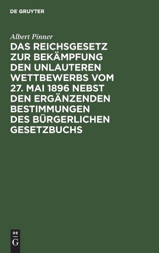 Albert Pinner Das Reichsgesetz Zur Bekämpfung Den Unlauteren Wettbewe (Hardback)
