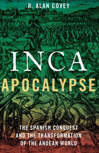 Inca Apocalypse The Spanish Conquest and the by Alan R. Covey PAPERBACK - Image 3