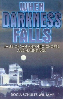 When Darkness Falls: Tales of San Antonio Ghosts and Hauntings - ACCEPTABLE