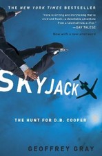 Skyjack: The Hunt for D. B. Cooper by Gray, Geoffrey [Paperback]