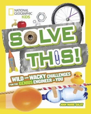 Solve This!: Wild and Wacky Challenges for the Genius Engineer in You (Hands...