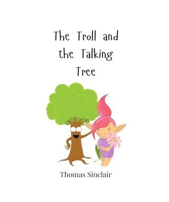 The Troll and the Talking Tree, Sinclair, Thomas