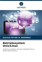 Betriebssystem Unix/Linux Jeannot Fataki N. Bazonga