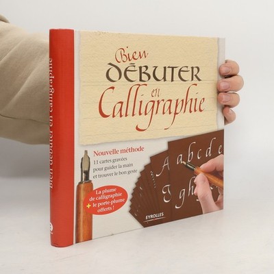 Bien débuter en calligraphie: Nouvelle méthode  |  Marguerite Fonta