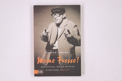 6260 Herbert Knebel MEINE FRESSE! Geschichten, die ich wirklich erlebt habe.