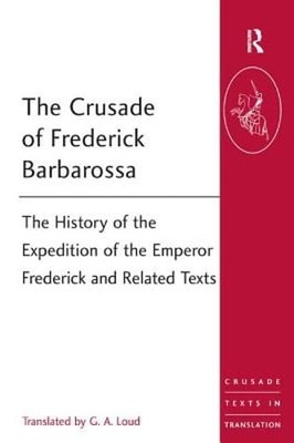 The Crusade of Frederick Barbarossa: The History of the Expedition of the: New