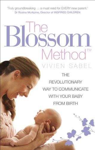 The Blossom Method: The Revolutionary Way to Communicate With Yo
