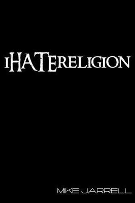 I Hate Religion by Jarrell, Michael