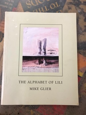 The Alphabet of Lili by Mike Glier w/a story by Bruce W. Ferguson art catalogue