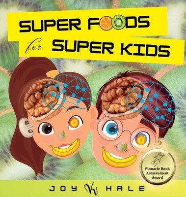 Super Foods for Super Kids by Joy K Hale HARDBACK 9798986583624