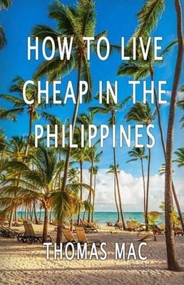 How To Live Cheap In The Philippines by Thomas Mac (English) Paperback Book