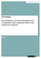 Sven BöTtger | Das VerhäLtnis Zwischen Individuum Und Gesellschaft. Marx,...