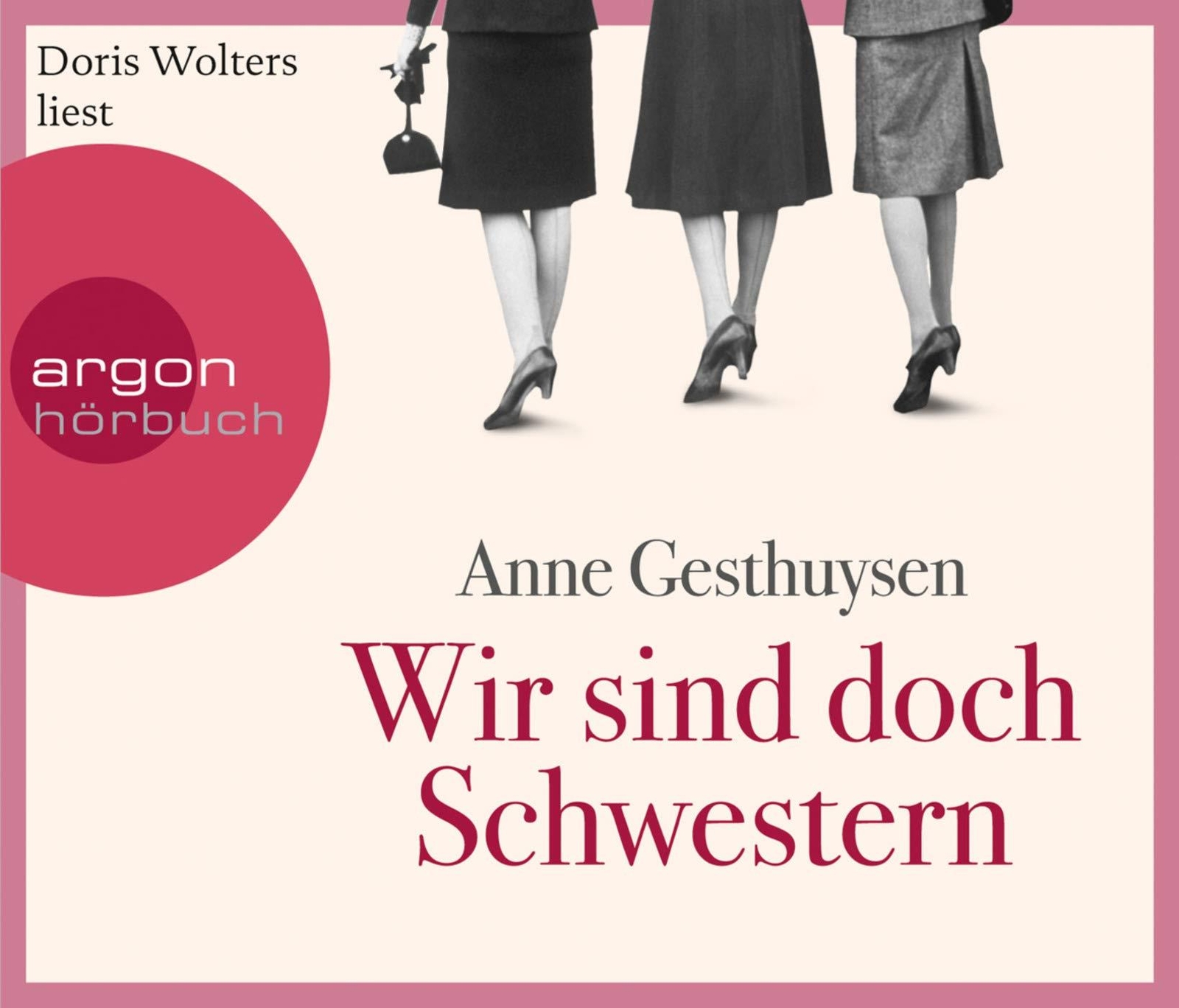 Anne Gesthuysen • Wir sind doch Schwestern 6 CDs