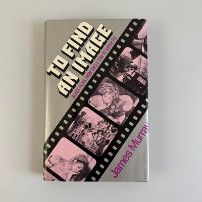 To Find An Image James Murray 1973 First Edition Black Cinema Bobbs-Merrill